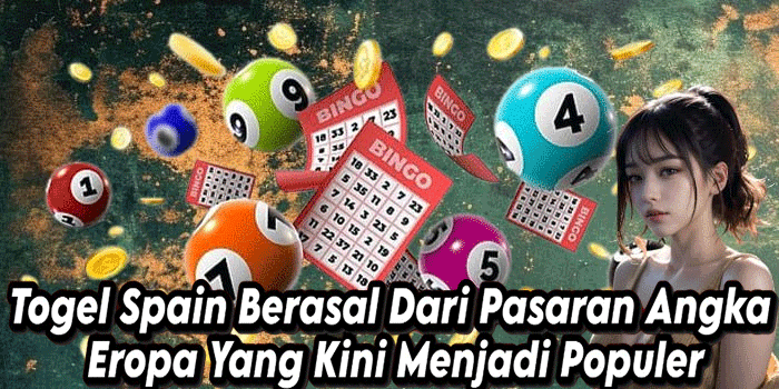 Togel Spain Berasal Dari Pasaran Angka Eropa Yang Kini Menjadi Populer