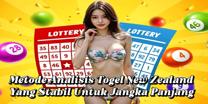 Metode Analisis Togel New Zealand Yang Stabil Untuk Jangka Panjang