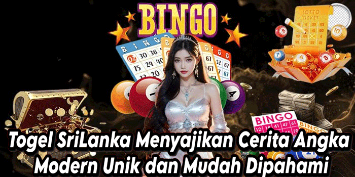 Togel SriLanka Menyajikan Cerita Angka Modern Unik dan Mudah Dipahami