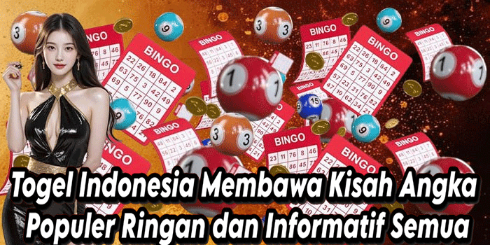 Togel Indonesia Membawa Kisah Angka Populer Ringan dan Informatif Semua
