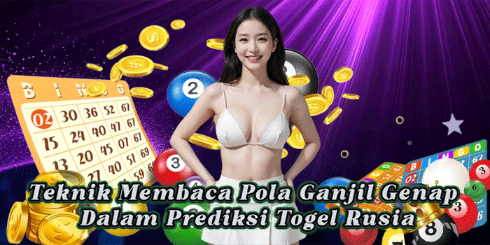 Teknik Membaca Pola Ganjil Genap Dalam Prediksi Togel Rusia
