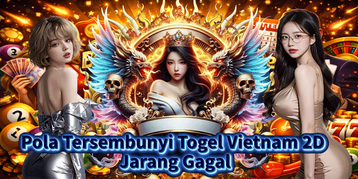 Pola Tersembunyi Togel Vietnam 2D Jarang Gagal
