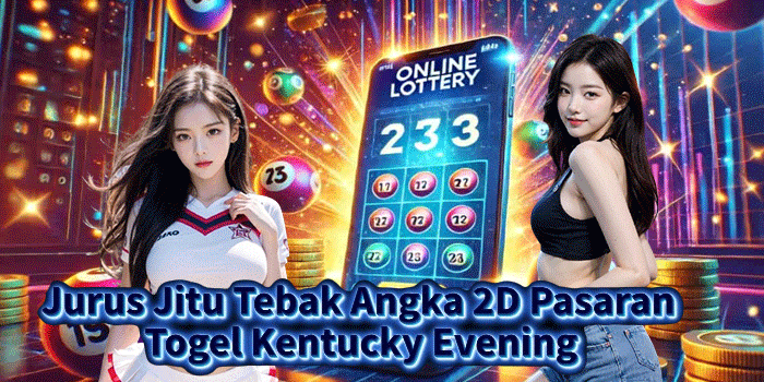 Jurus Jitu Tebak Angka 2D Pasaran Togel Kentucky Evening