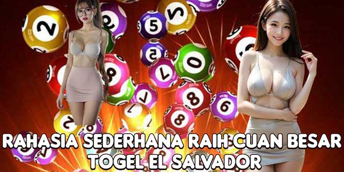 Rahasia Sederhana Raih Cuan Besar Togel El Salvador