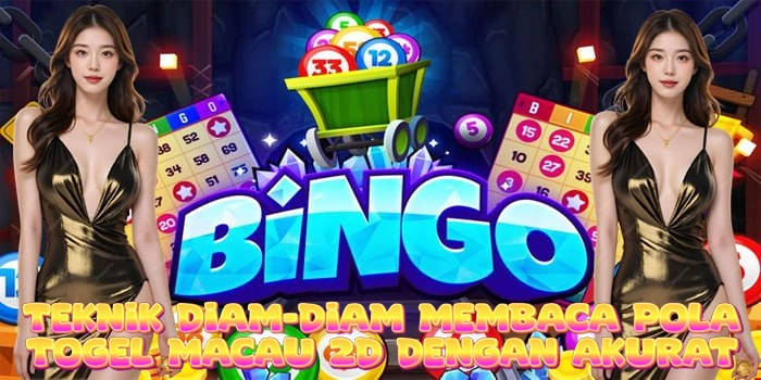 Teknik Diam-Diam Membaca Pola Togel Macau 2D Dengan Akurat