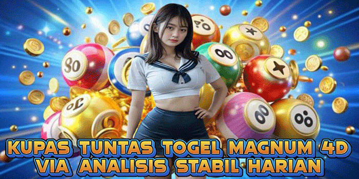 Kupas Tuntas Togel Magnum 4D Via Analisis Stabil Harian