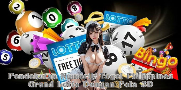 Pendekatan Numerik Togel Philippines Grand Lotto Dengan Pola 3D